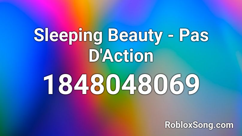 Sleeping Beauty - Pas D'Action Roblox ID