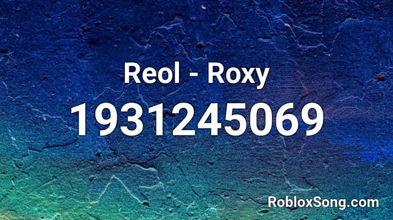 Reol - Roxy Roblox ID