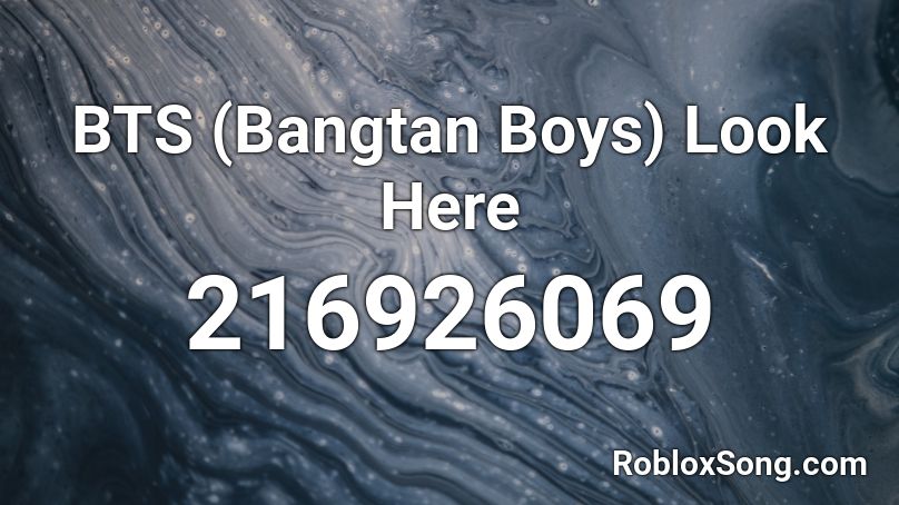 BTS (Bangtan Boys) Look Here  Roblox ID