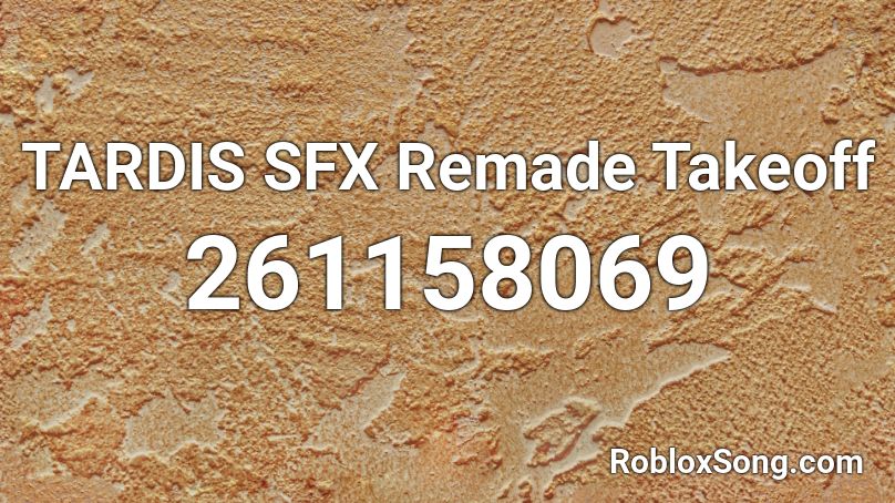 TARDIS SFX Remade  Takeoff Roblox ID