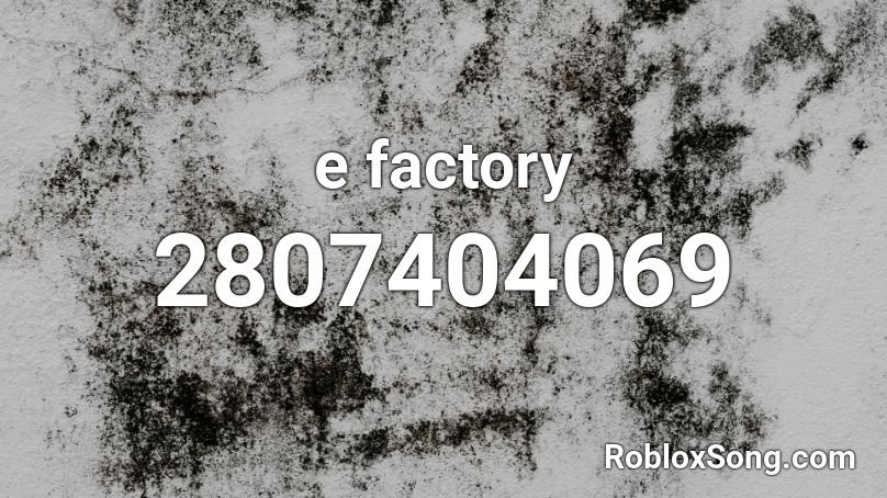 e factory Roblox ID