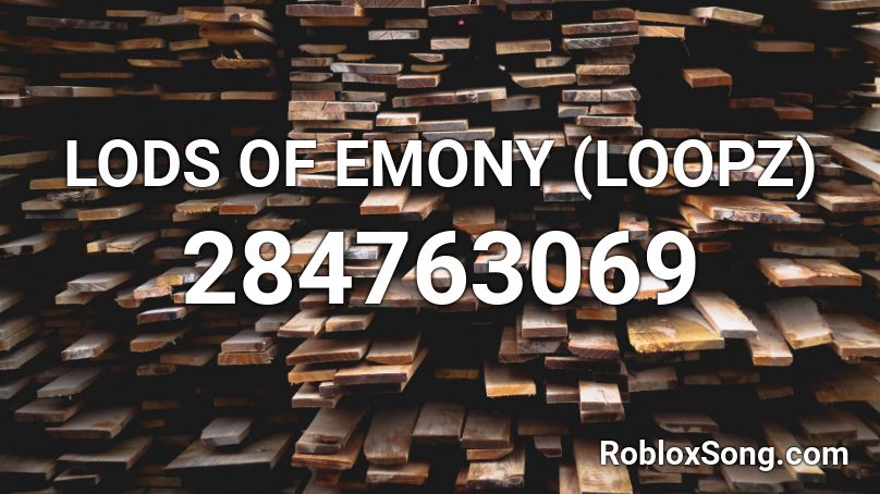Lods Of Emony Loopz Roblox Id Roblox Music Codes - lod roblox songs