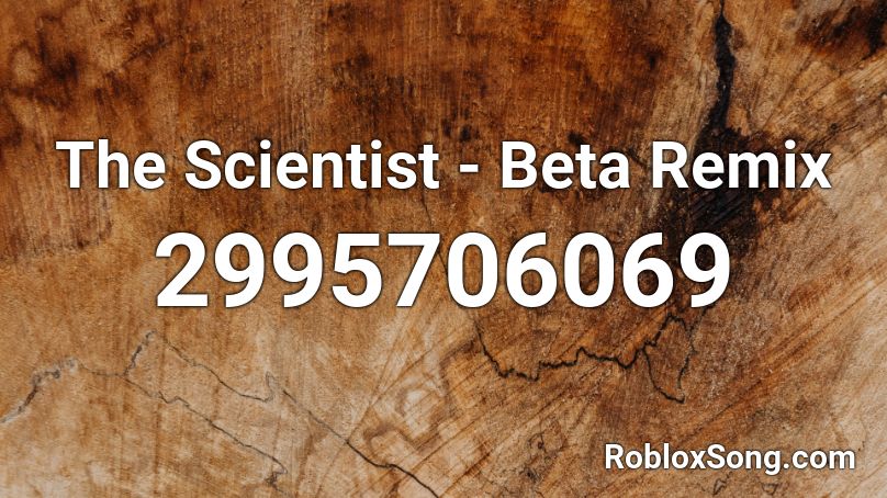 The Scientist - Beta Remix Roblox ID