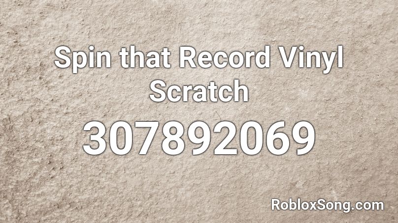 Spin that Record Vinyl Scratch Roblox ID - Roblox music codes