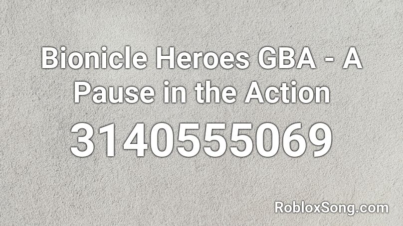 Bionicle Heroes GBA - A Pause in the Action Roblox ID