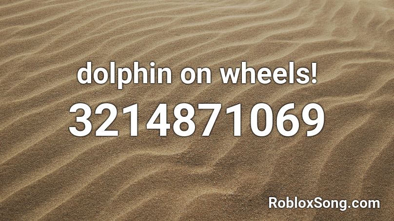 dolphin on wheels! Roblox ID