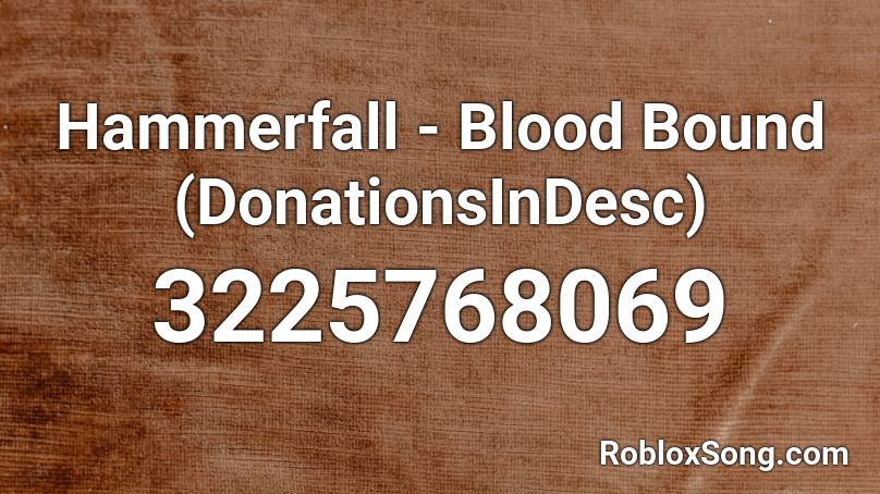 Hammerfall - Blood Bound  (DonationsInDesc) Roblox ID
