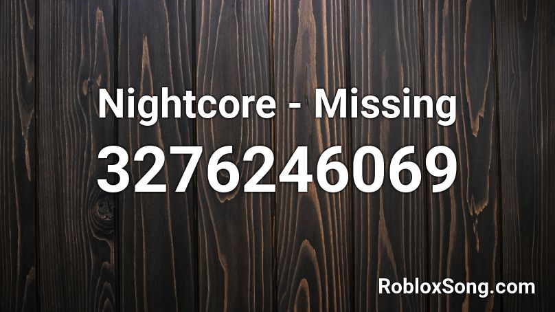 Nightcore - Missing Roblox ID