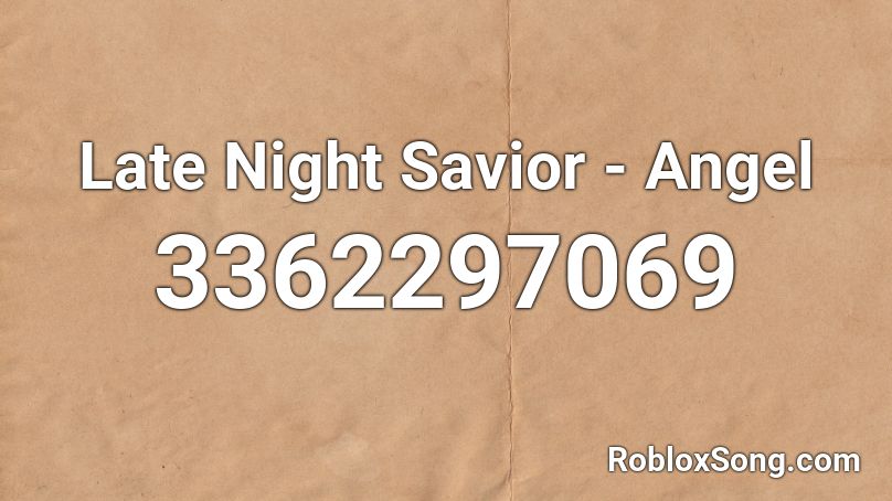 Late Night Savior - Angel Roblox ID