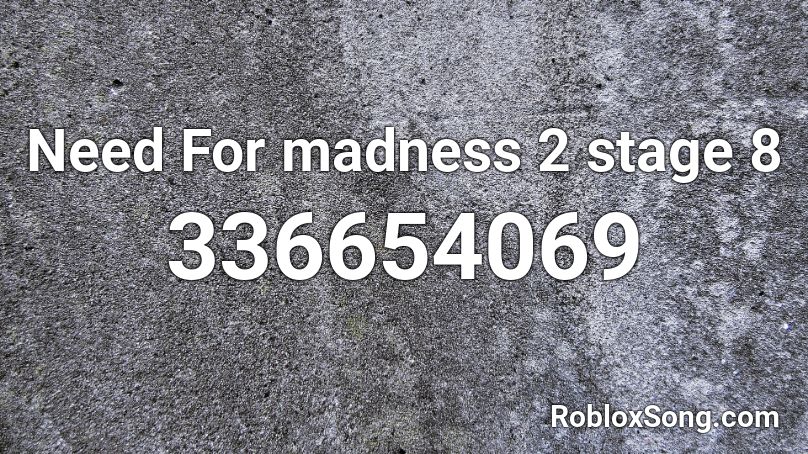 Need For madness 2 stage 8 Roblox ID