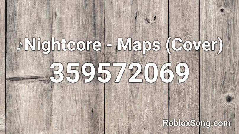 ♪Nightcore - Maps (Cover)  Roblox ID