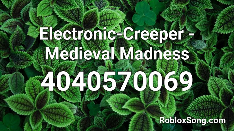 Electronic-Creeper - Medieval Madness Roblox ID