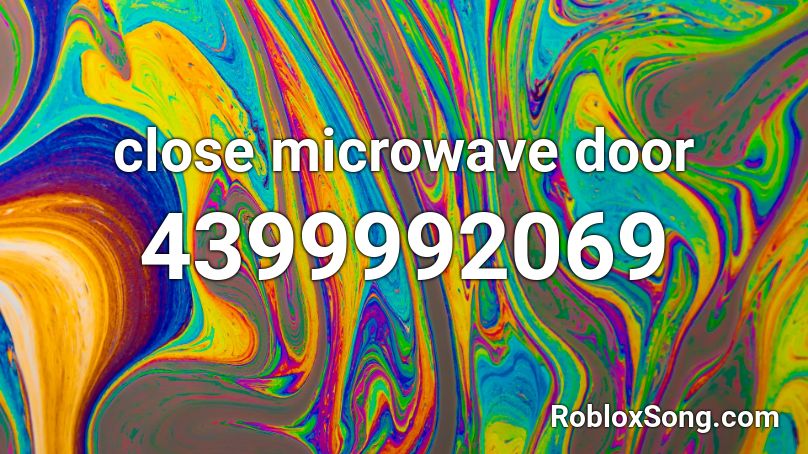 close microwave door Roblox ID