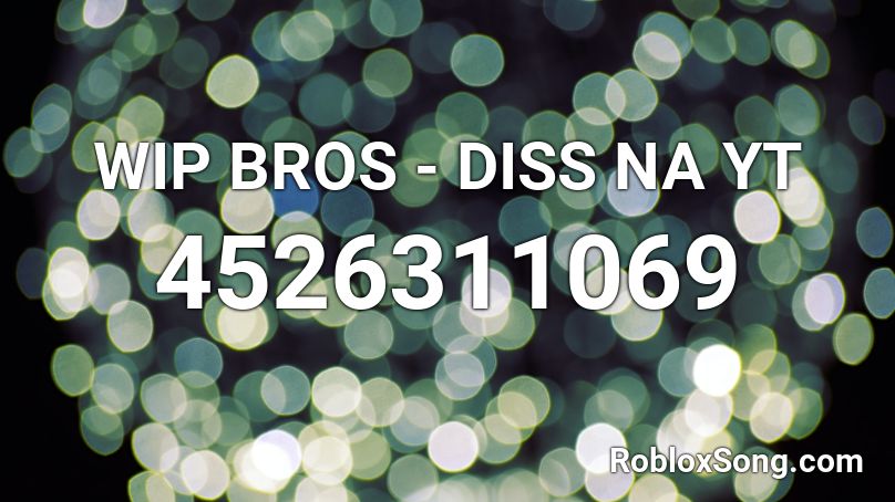 WIP BROS - DISS NA YT Roblox ID