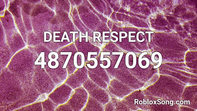 DEATH RESPECT Roblox ID