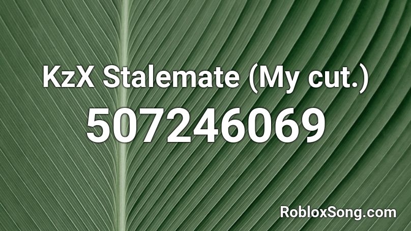 KzX Stalemate (My cut.) Roblox ID