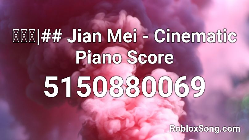 一剪梅|## Jian Mei - Cinematic Piano Score Roblox ID