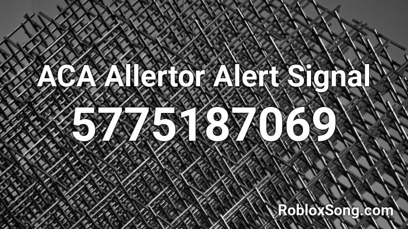 ACA Allertor Alert Signal Roblox ID