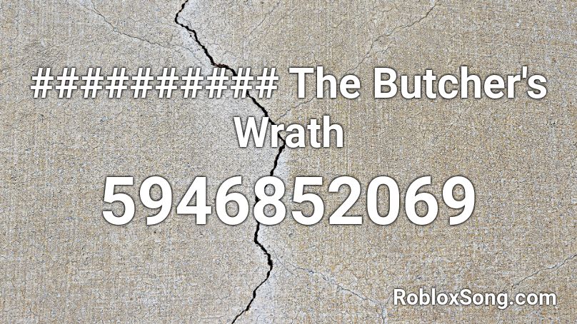 ########## The Butcher's Wrath Roblox ID