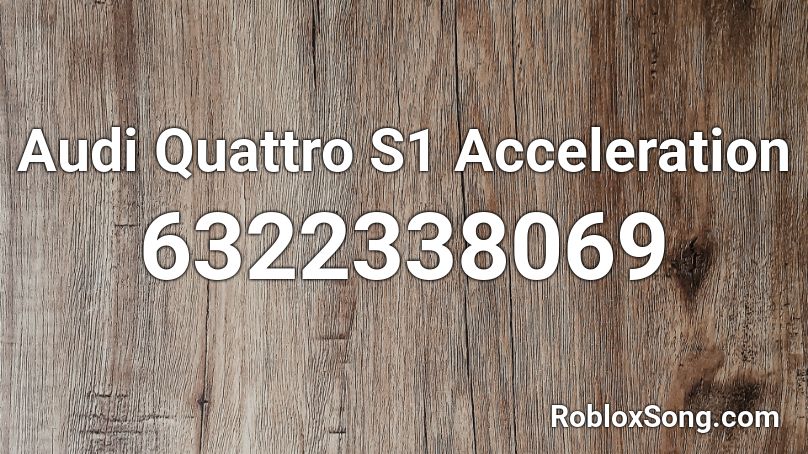 Audi Quattro S1 Acceleration Roblox ID