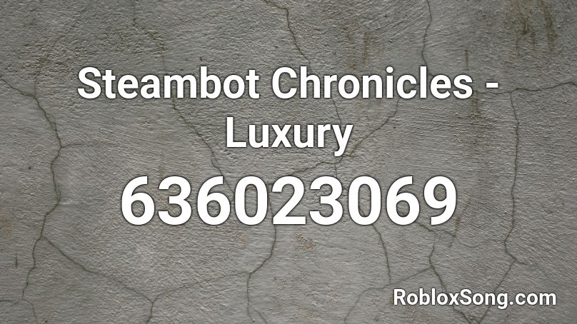 Steambot Chronicles - Luxury Roblox ID