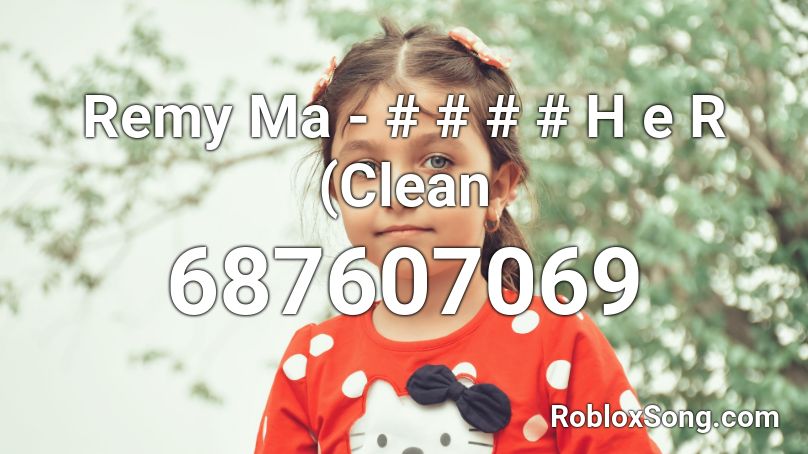 Remy Ma - # # # # H e R (Clean Roblox ID