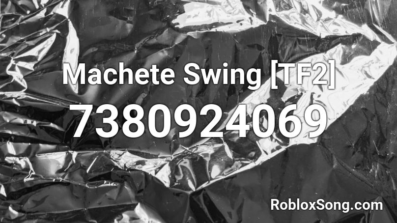 Machete Swing [TF2] Roblox ID