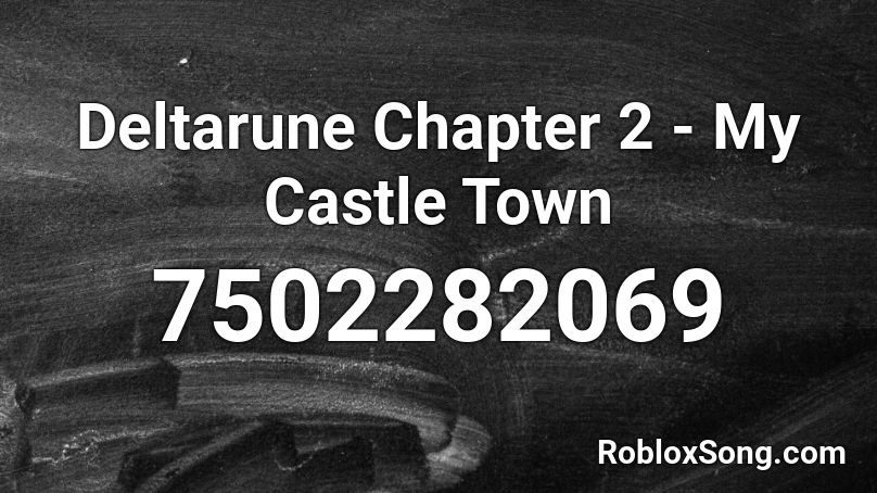 Deltarune Chapter 2 - My Castle Town Roblox ID