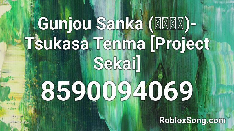 Gunjou Sanka (群青讃歌)- Tsukasa Tenma [Project Sekai] Roblox ID