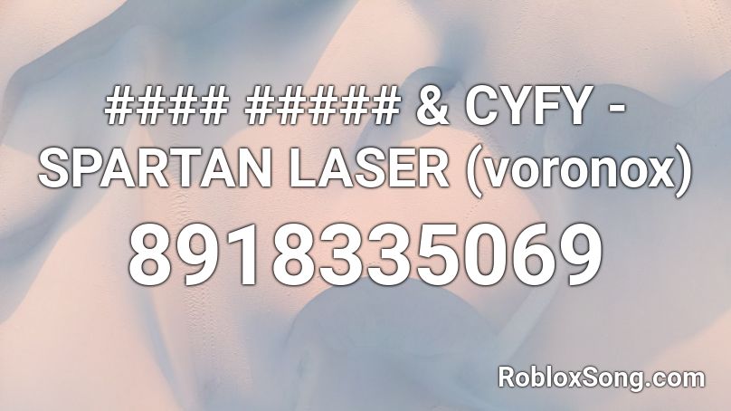 #### ##### & CYFY - SPARTAN LASER Roblox ID