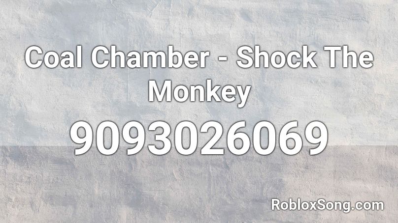 Coal Chamber ft. Ozzy Osbourne - Shock The Monkey Roblox ID