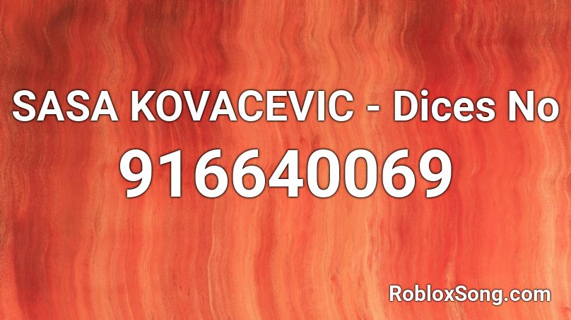 SASA KOVACEVIC - Dices No Roblox ID