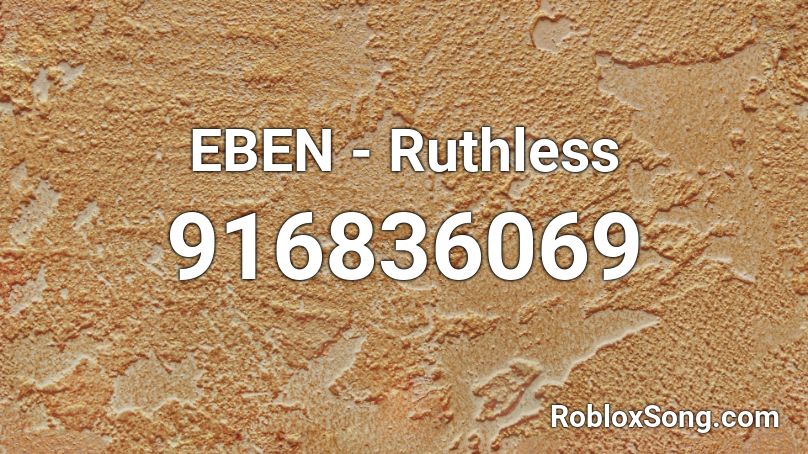 EBEN - Ruthless Roblox ID