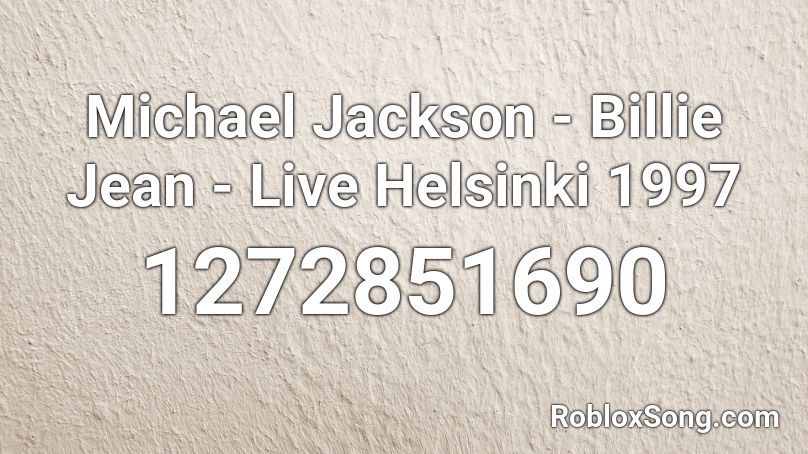 Michael Jackson Billie Jean Live Helsinki 1997 Roblox Id Roblox Music Codes - michael jackson billie jean roblox id