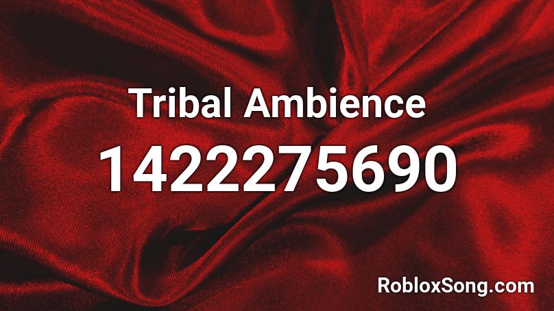 Tribal Ambience  Roblox ID