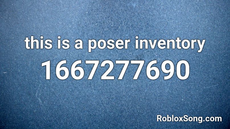 this is a poser inventory Roblox ID