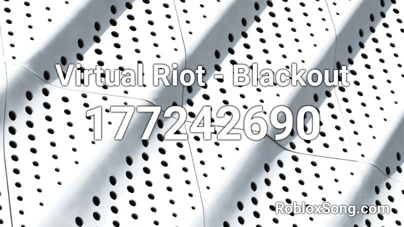 Virtual Riot - Blackout  Roblox ID