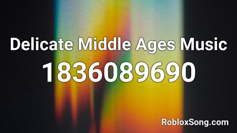 Delicate Middle Ages Music Roblox ID