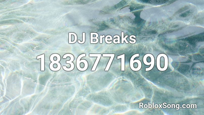 DJ Breaks Roblox ID