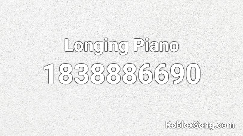 Longing Piano Roblox ID