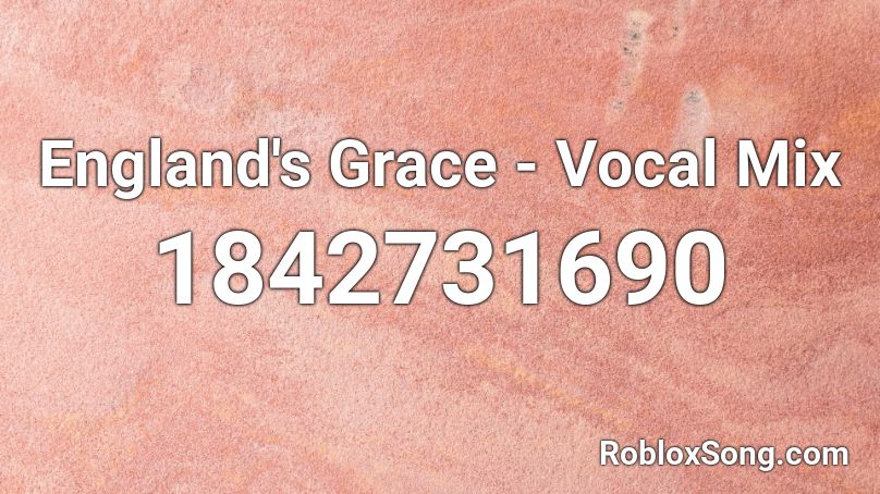 England's Grace - Vocal Mix Roblox ID