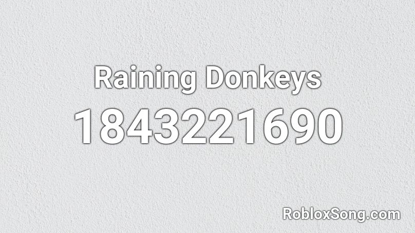 Raining Donkeys Roblox ID