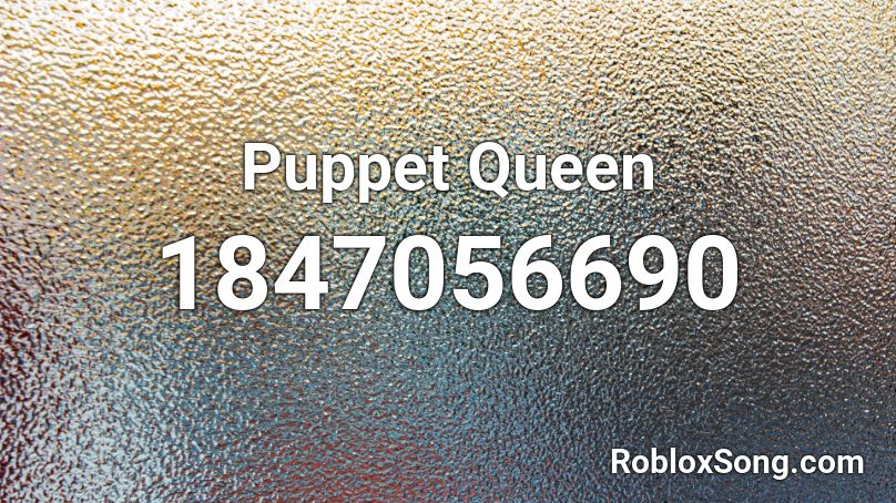 Puppet Queen Roblox ID