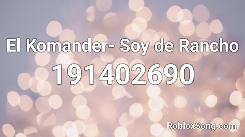 El Komander- Soy de Rancho Roblox ID