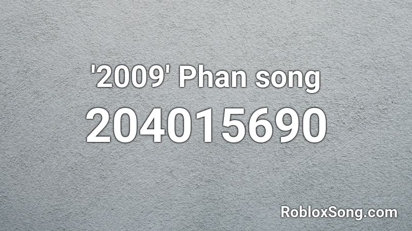 '2009' Phan song Roblox ID