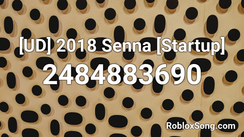 2018 Senna [Startup] Roblox ID