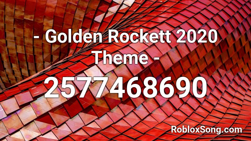 - Golden Rockett 2020 Theme - Roblox ID