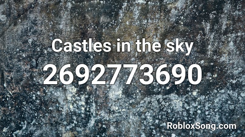 Castles In The Sky Roblox Id Roblox Music Codes - roblox love scars song id