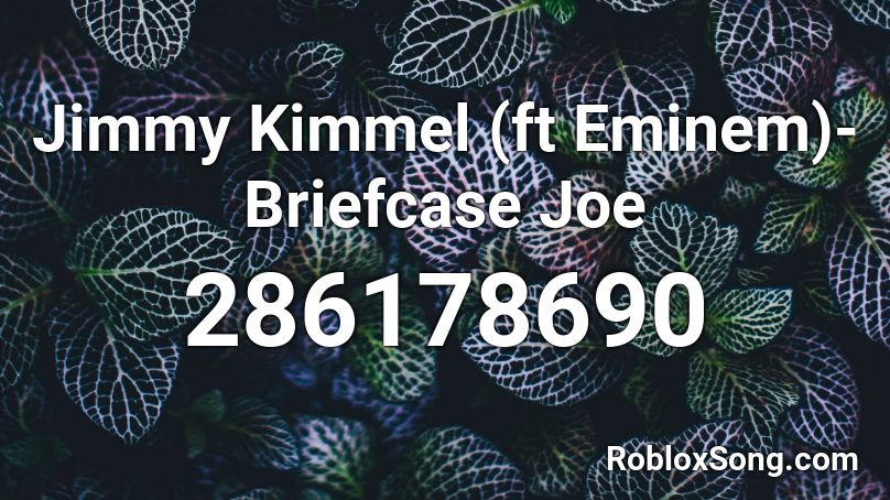 Jimmy Kimmel (ft Eminem)- Briefcase Joe Roblox ID