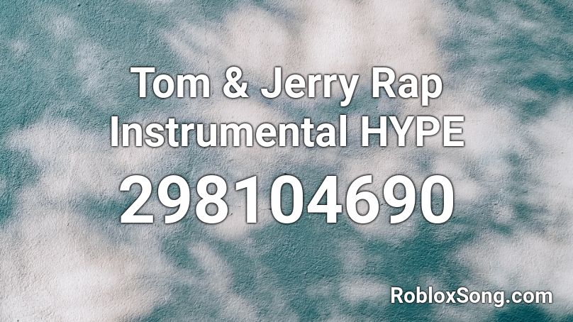 Tom & Jerry Rap Instrumental HYPE Roblox ID